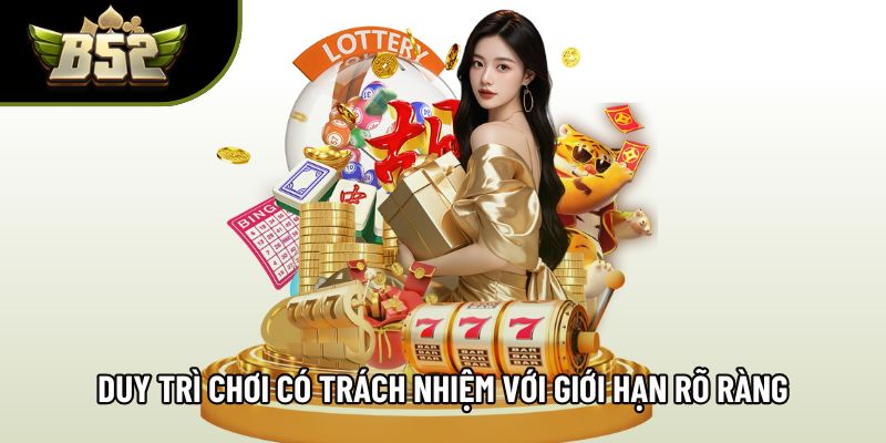 Duy trì chơi có trách nhiệm với giới hạn rõ ràng