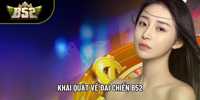 Khái quát về Đại chiến B52 Khái quát về Đại chiến B52