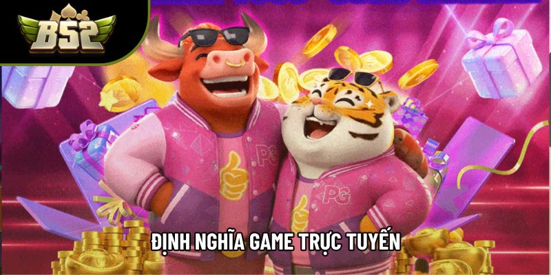 Định nghĩa game trực tuyến