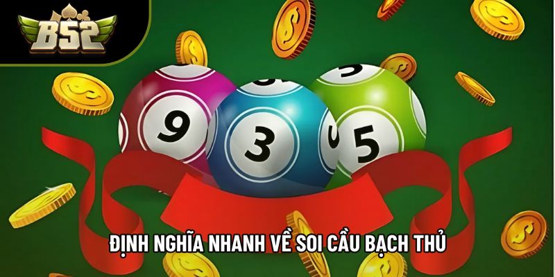 Định nghĩa nhanh về soi cầu bạch thủ